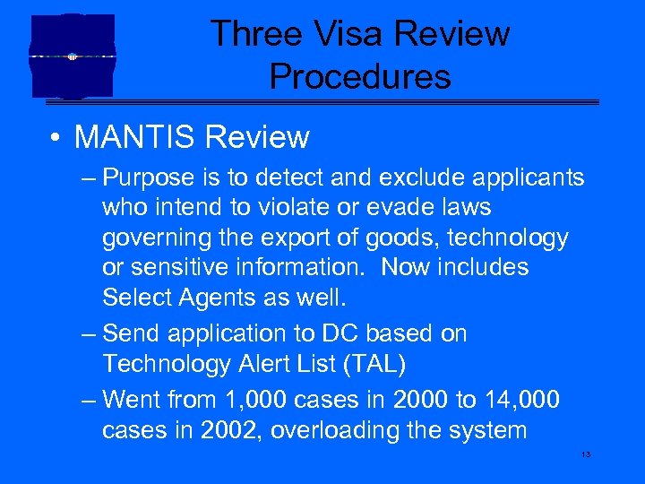 Three Visa Review Procedures • MANTIS Review – Purpose is to detect and exclude