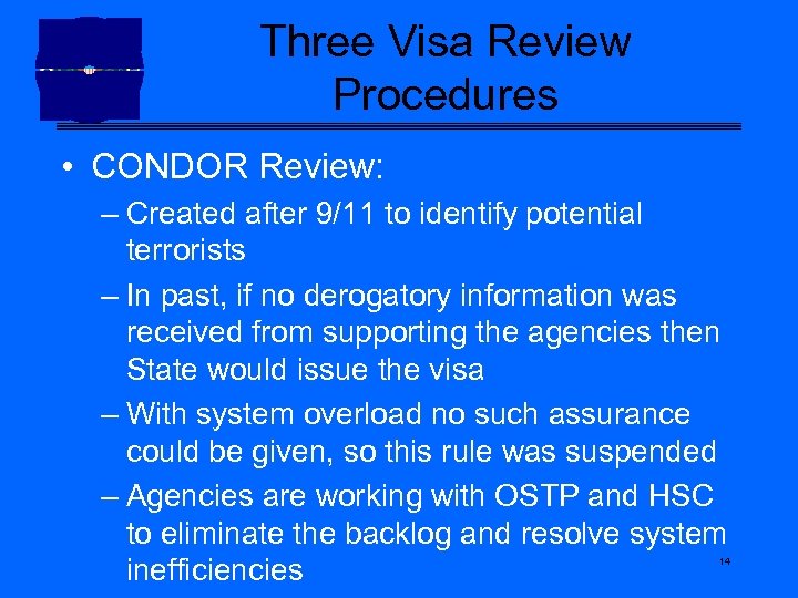 Three Visa Review Procedures • CONDOR Review: – Created after 9/11 to identify potential