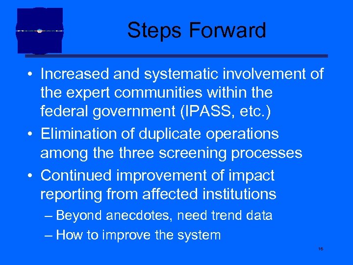 Steps Forward • Increased and systematic involvement of the expert communities within the federal