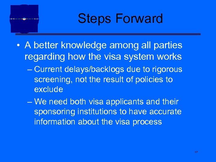 Steps Forward • A better knowledge among all parties regarding how the visa system