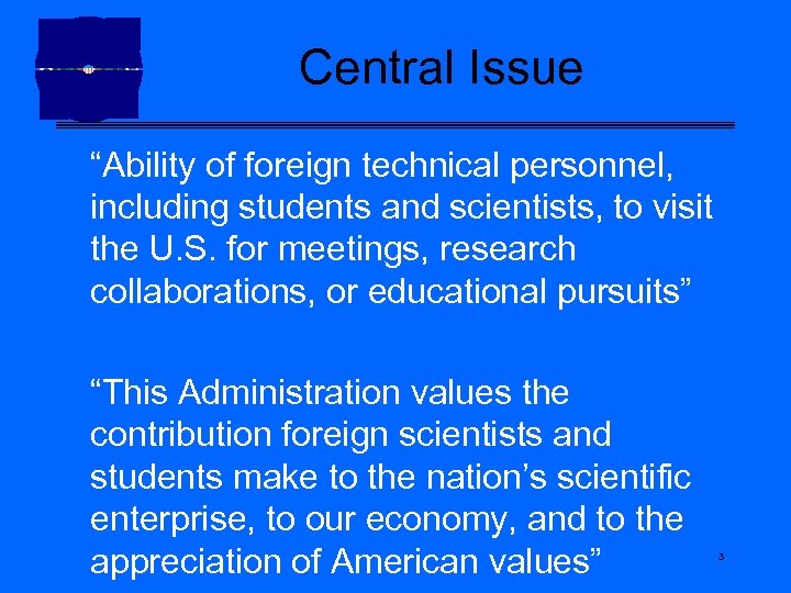 Central Issue “Ability of foreign technical personnel, including students and scientists, to visit the