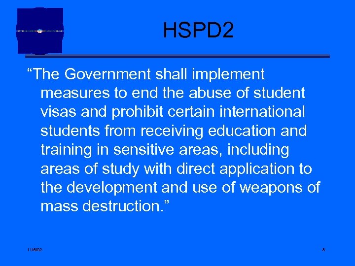 HSPD 2 “The Government shall implement measures to end the abuse of student visas
