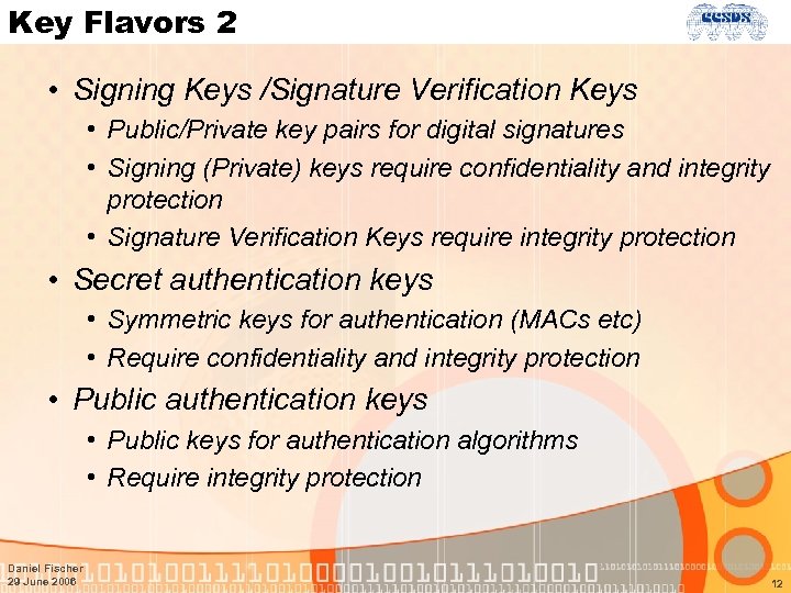 Key Flavors 2 • Signing Keys /Signature Verification Keys • Public/Private key pairs for