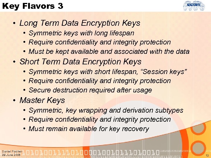 Key Flavors 3 • Long Term Data Encryption Keys • Symmetric keys with long