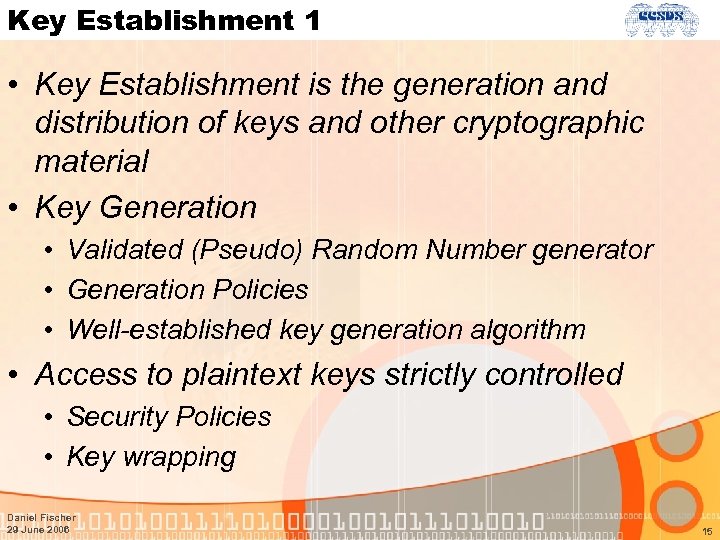 Key Establishment 1 • Key Establishment is the generation and distribution of keys and