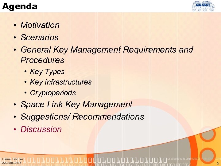 Agenda • Motivation • Scenarios • General Key Management Requirements and Procedures • Key