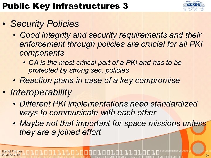 Public Key Infrastructures 3 • Security Policies • Good integrity and security requirements and