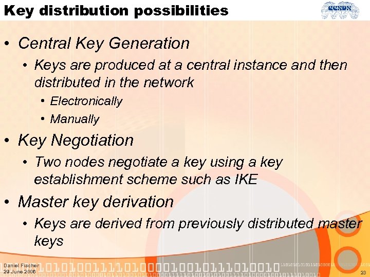 Key distribution possibilities • Central Key Generation • Keys are produced at a central