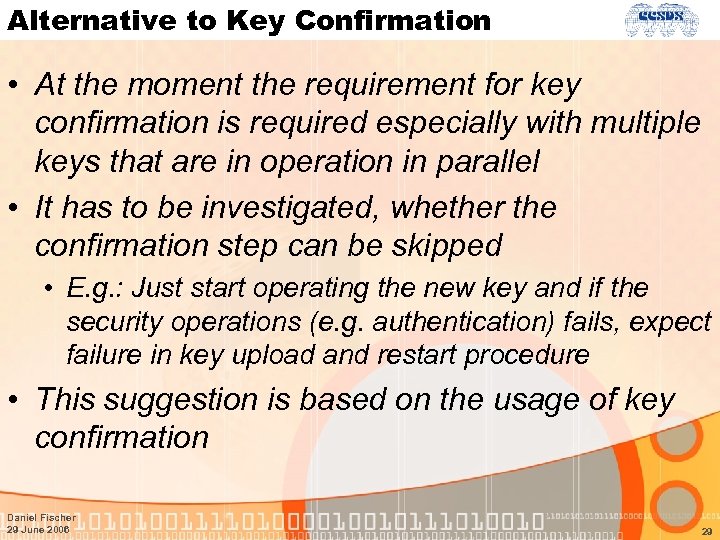 Alternative to Key Confirmation • At the moment the requirement for key confirmation is
