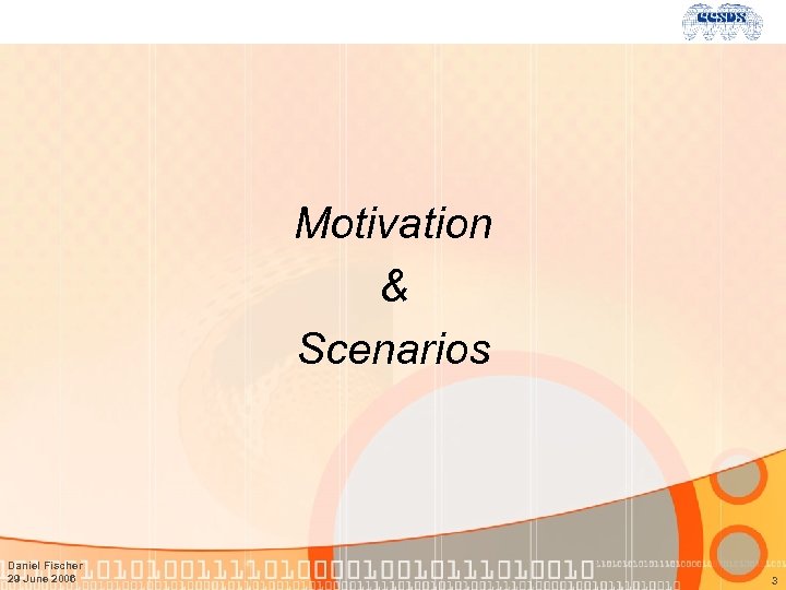 Motivation & Scenarios Daniel Fischer 29 June 2006 3 