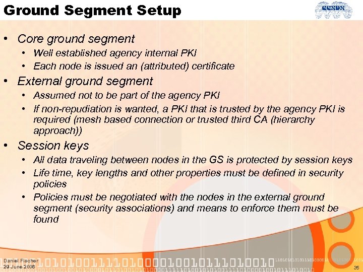 Ground Segment Setup • Core ground segment • Well established agency internal PKI •