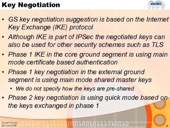 Key Negotiation • GS key negotiation suggestion is based on the Internet Key Exchange