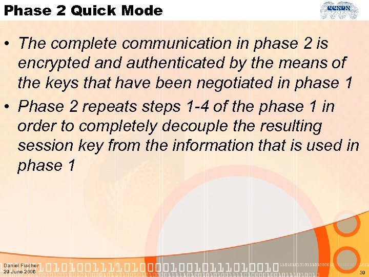 Phase 2 Quick Mode • The complete communication in phase 2 is encrypted and