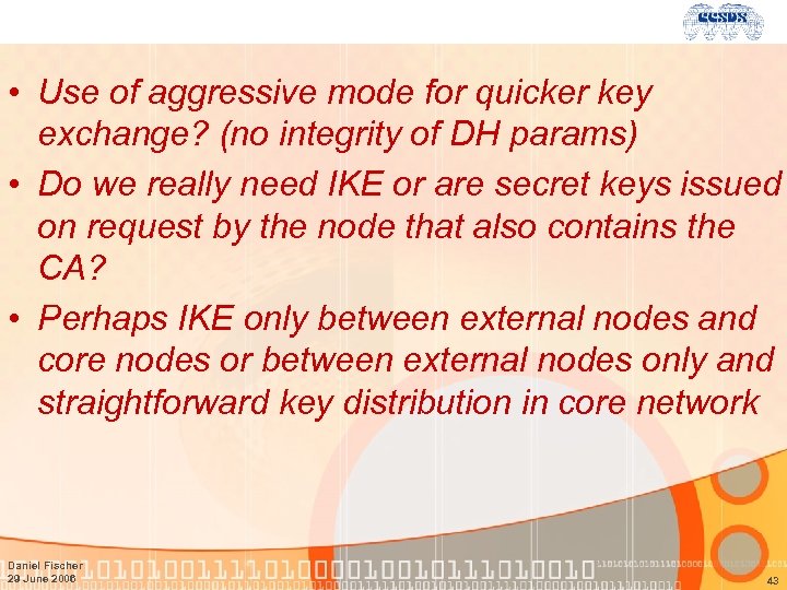  • Use of aggressive mode for quicker key exchange? (no integrity of DH