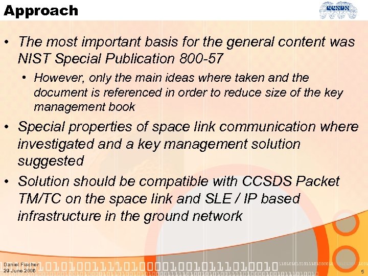 Approach • The most important basis for the general content was NIST Special Publication