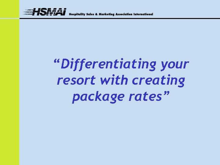 “Differentiating your resort with creating package rates” 