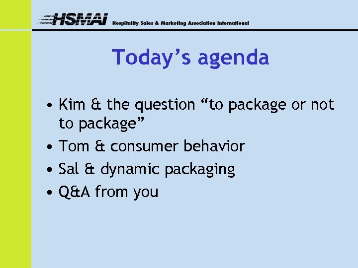 Today’s agenda • Kim & the question “to package or not to package” •