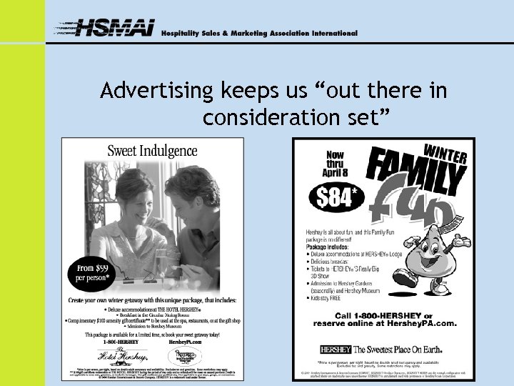 Advertising keeps us “out there in consideration set” 