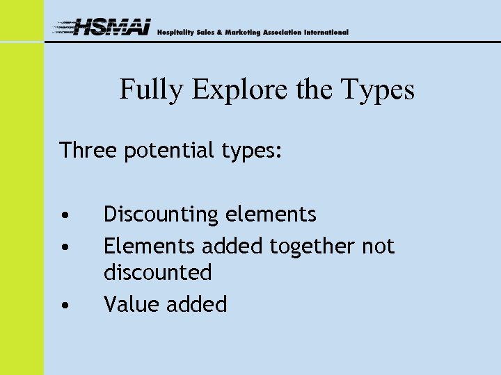 Fully Explore the Types Three potential types: • • • Discounting elements Elements added