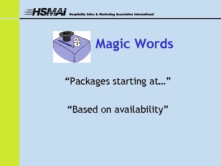 Magic Words “Packages starting at…” “Based on availability” 