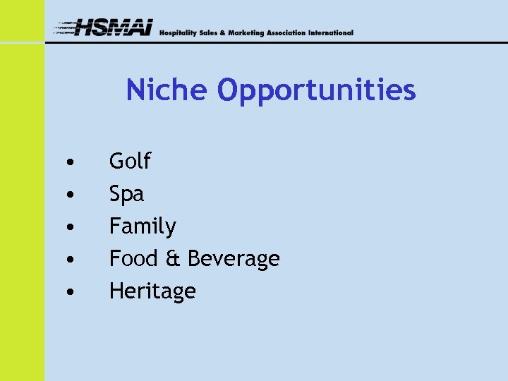 Niche Opportunities • • • Golf Spa Family Food & Beverage Heritage 