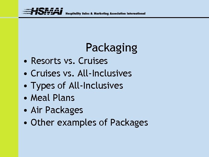 Packaging • • • Resorts vs. Cruises vs. All-Inclusives Types of All-Inclusives Meal Plans