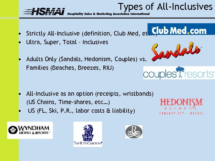 Types of All-Inclusives • Strictly All-Inclusive (definition, Club Med, etc. . ) • Ultra,