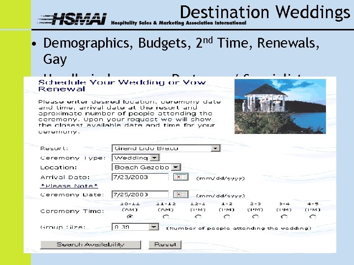 Destination Weddings • Demographics, Budgets, 2 nd Time, Renewals, Gay • Handle in-house or