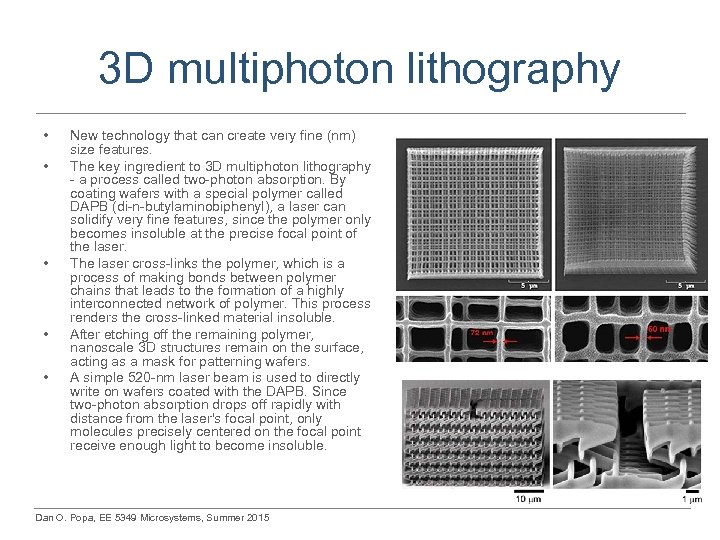 3 D multiphoton lithography • • • New technology that can create very fine