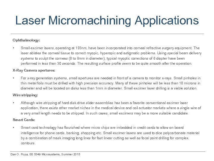 Laser Micromachining Applications Ophthalmology: • Small excimer lasers, operating at 193 nm, have been