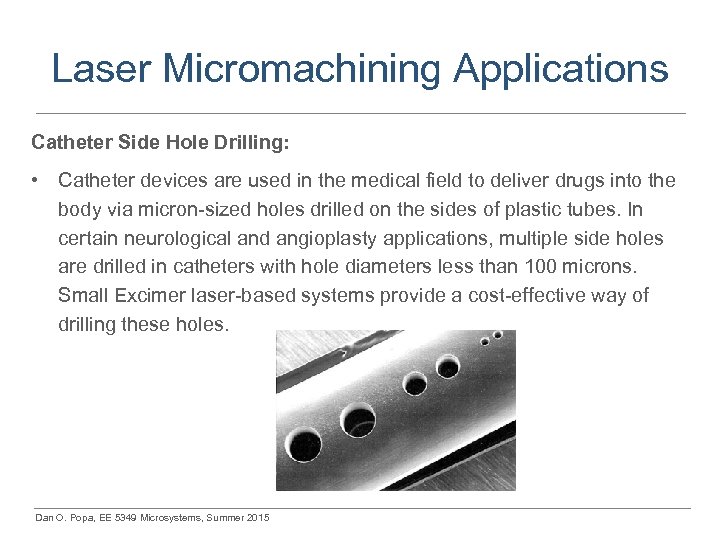 Laser Micromachining Applications Catheter Side Hole Drilling: • Catheter devices are used in the