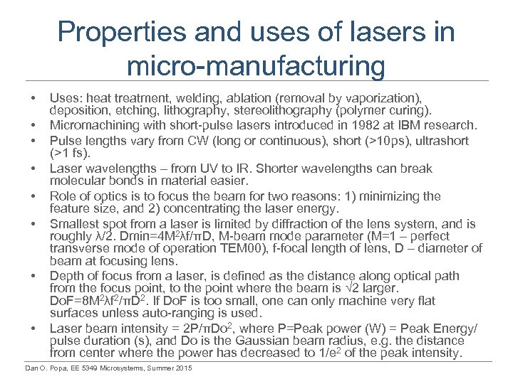 Properties and uses of lasers in micro-manufacturing • • Uses: heat treatment, welding, ablation