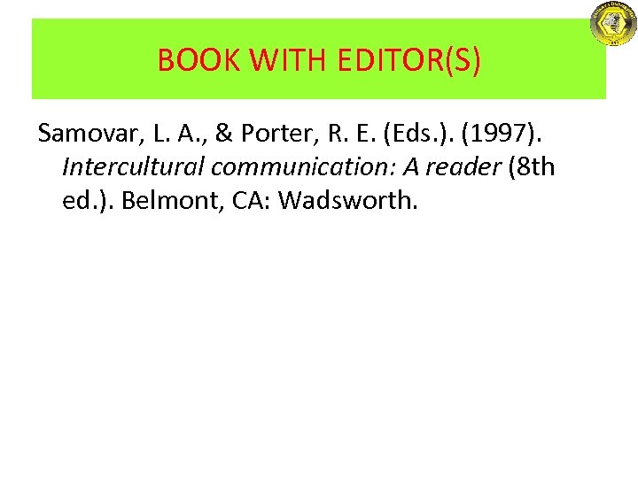 BOOK WITH EDITOR(S) Samovar, L. A. , & Porter, R. E. (Eds. ). (1997).