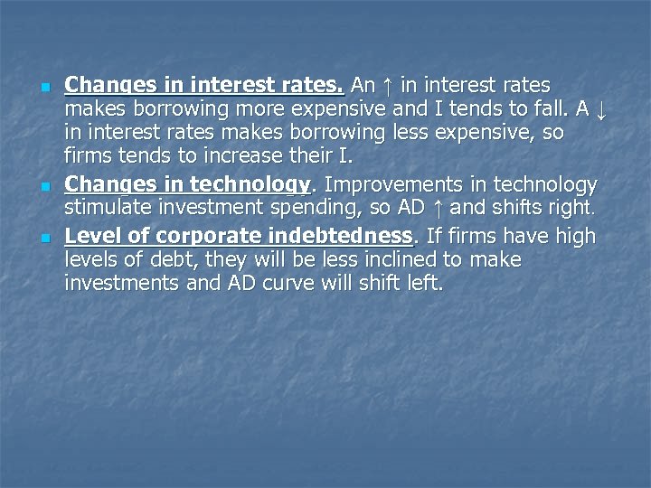 n n n Changes in interest rates. An ↑ in interest rates makes borrowing