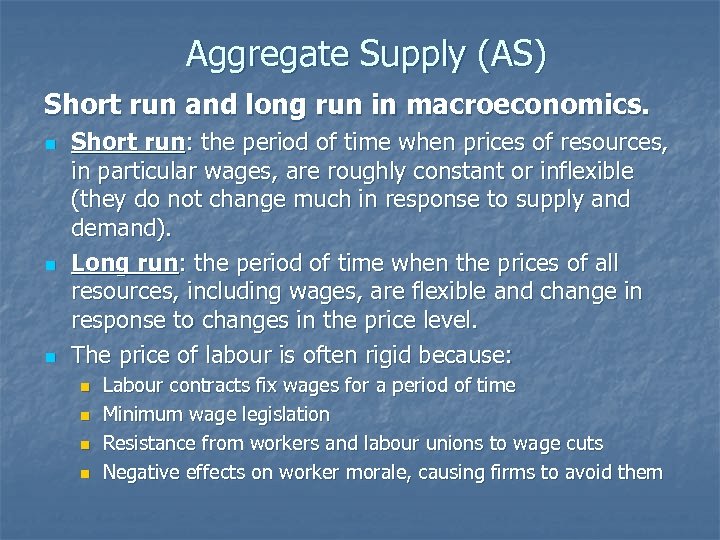 Aggregate Supply (AS) Short run and long run in macroeconomics. n n n Short