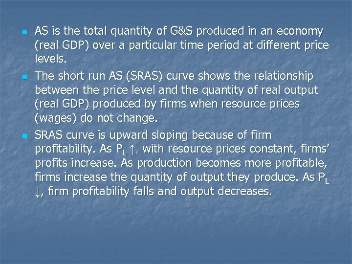 n n n AS is the total quantity of G&S produced in an economy