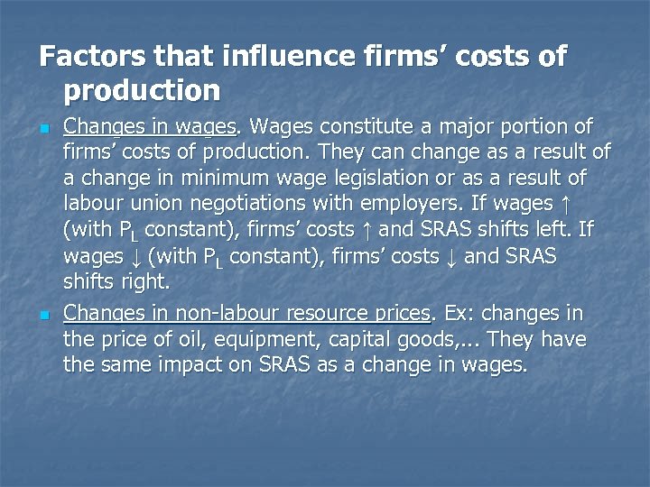 Factors that influence firms’ costs of production n n Changes in wages. Wages constitute