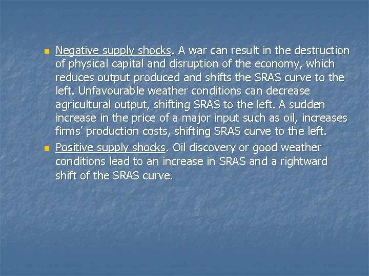 n n Negative supply shocks. A war can result in the destruction of physical