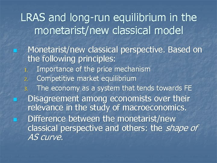LRAS and long-run equilibrium in the monetarist/new classical model n Monetarist/new classical perspective. Based