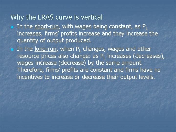 Why the LRAS curve is vertical n n In the short-run, with wages being
