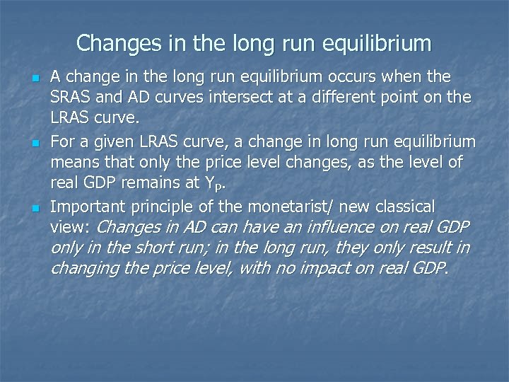 Changes in the long run equilibrium n n n A change in the long