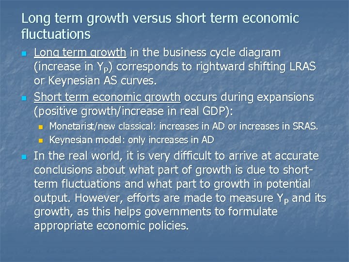 Long term growth versus short term economic fluctuations n n Long term growth in