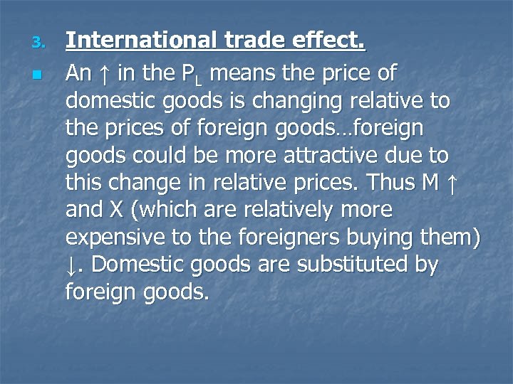 3. n International trade effect. An ↑ in the PL means the price of