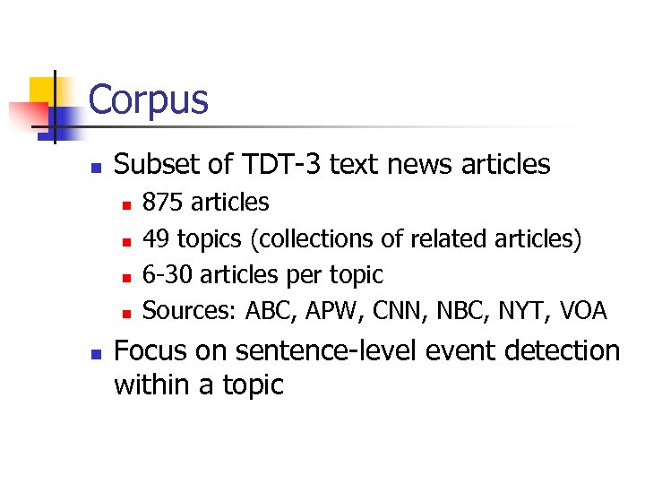 Corpus n Subset of TDT-3 text news articles n n n 875 articles 49