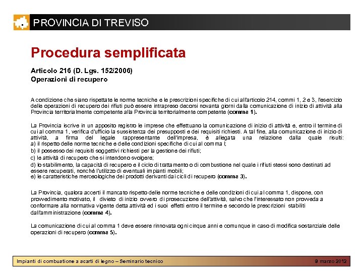 PROVINCIA DI TREVISO Procedura semplificata Articolo 216 (D. Lgs. 152/2006) Operazioni di recupero A