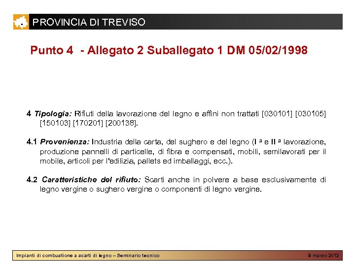 PROVINCIA DI TREVISO Punto 4 - Allegato 2 Suballegato 1 DM 05/02/1998 4 Tipologia: