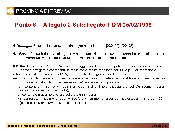 PROVINCIA DI TREVISO Punto 6 - Allegato 2 Suballegato 1 DM 05/02/1998 6 Tipologia: