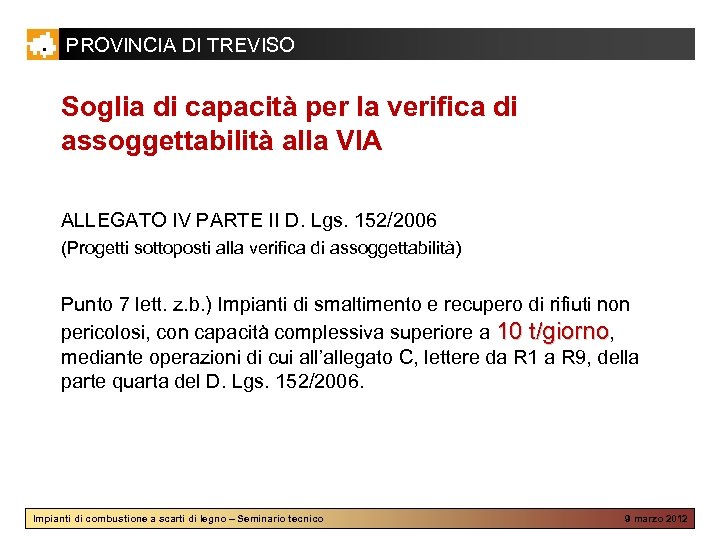 PROVINCIA DI TREVISO Soglia di capacità per la verifica di assoggettabilità alla VIA ALLEGATO