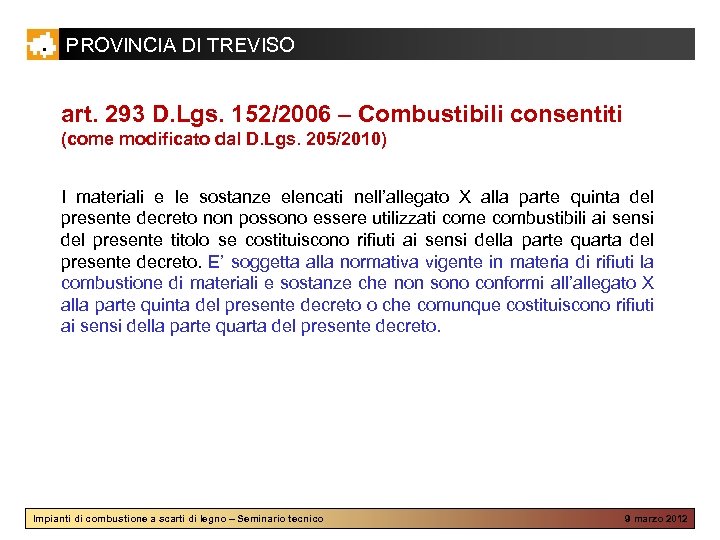 PROVINCIA DI TREVISO art. 293 D. Lgs. 152/2006 – Combustibili consentiti (come modificato dal