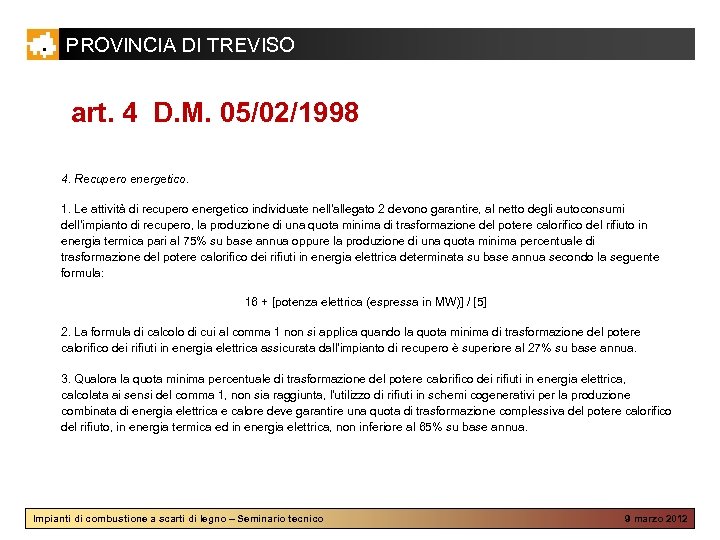 PROVINCIA DI TREVISO art. 4 D. M. 05/02/1998 4. Recupero energetico. 1. Le attività